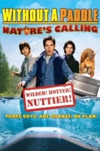 Постер Трое в каноэ 2: Зов природы (Without a Paddle: Nature's Calling)