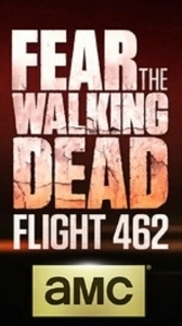 Постер Бойтесь ходячих мертвецов: Рейс 462 (Fear the Walking Dead: Flight 462)