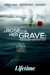 Постер Роза на её могиле: История Рэнди Рота (A Rose for Her Grave: The Randy Roth Story)