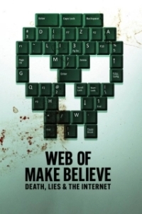 Постер Паутина иллюзий: Смерть, ложь и интернет (Web of Make Believe: Death, Lies and the Internet)
