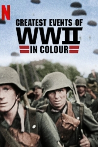 Постер Величайшие события Второй мировой войны (Greatest Events of WWII in Colour)