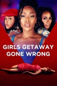 Постер Неудавшийся праздник (Girls Getaway Gone Wrong)