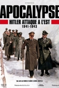 Постер Апокалипсис: Гитлер атакует на востоке (Apocalypse Hitler attaque à l'Est)
