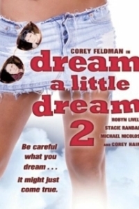 Постер Задумай маленькую мечту 2 (Dream a Little Dream 2)