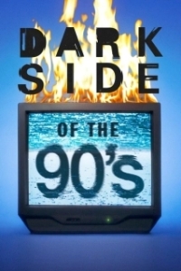 Постер Темная сторона 90-х (Dark Side of the '90s)