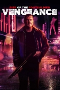 Постер Восхождение пехотинца: Месть (Rise of the Footsoldier: Vengeance)