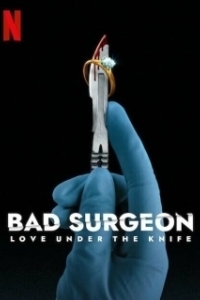 Постер Плохой хирург: любовь под скальпелем (Bad Surgeon: Love Under the Knife)
