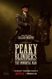 Постер Острые козырьки: Бессмертный человек (Peaky Blinders: The Immortal Man)