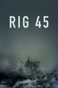 Постер Платформа 45 (Rig 45)