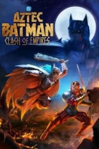 Постер Бэтмен-ацтек: Столкновение империй (Batman Azteca: Choque De Imperios)