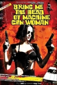 Постер Принесите мне голову пулемётчицы (Bring Me the Head of the Machine Gun Woman)