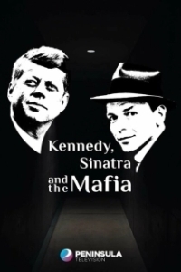 Постер Кеннеди, Синатра и мафия (Kennedy, Sinatra and the Mafia)